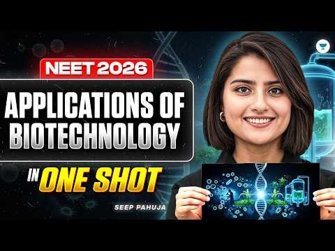 NEET 2026 Biology: Application of Biotechnology | Free Crash Course By Seep Pahuja