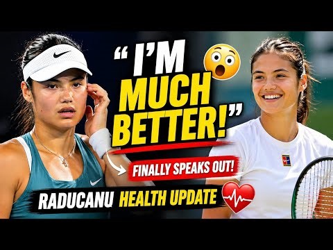 Emma Raducanu Health Update 🔥 “I’m Much Better!” Finally Speaks After Illness | Tennis News 2026