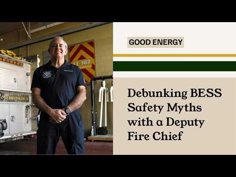 Debunking Bess Safety Myths with a Deputy Fire Chief | GoodPower