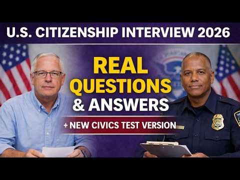 U.S. Citizenship Interview 2026 – Real Questions & Answers + New Civics Test Version (Full Practice)