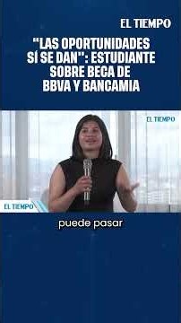 “Las oportunidades sí se dan”: Los becarios de BBVA y Bancamía sobre aprovechar becas universitarias