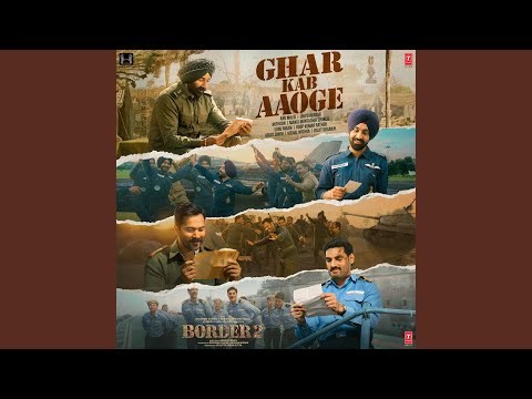 Ghar Kab Aaoge (From “BORDER 2”)