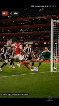 EPL Score Recap (April 25, 2026) | Arsenal Back on Top, Late Survival Drama