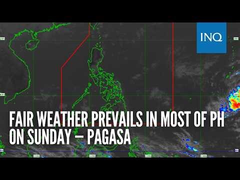 Fair weather prevails in most of PH on Sunday — Pagasa