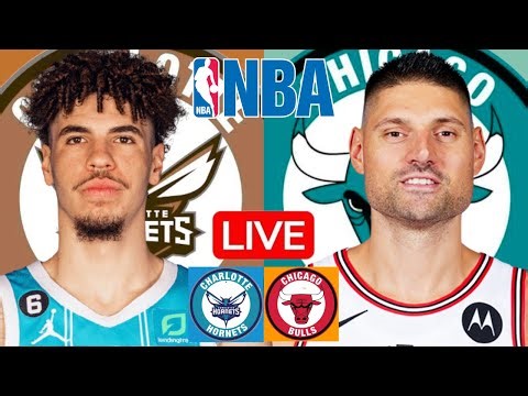 LIVE: CHARLOTTE HORNETS vs CHICAGO BULLS | NBA | PLAY BY PLAY | SCOREBOARD