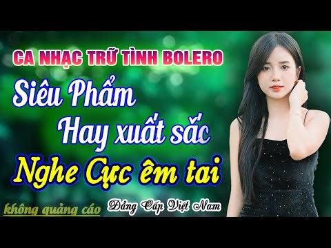 LK Ca Nhạc Bolero Trữ Tình HAY NHẤT HIỆN NAY - Giọng Ca Cực Êm - Nhạc Vàng Xưa Toàn Bài Hay