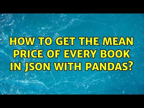 How to get the mean price of every book in json with Pandas? (2 Solutions!!)