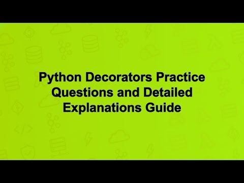 Python Decorators Practice Questions and Detailed Explanations Guide