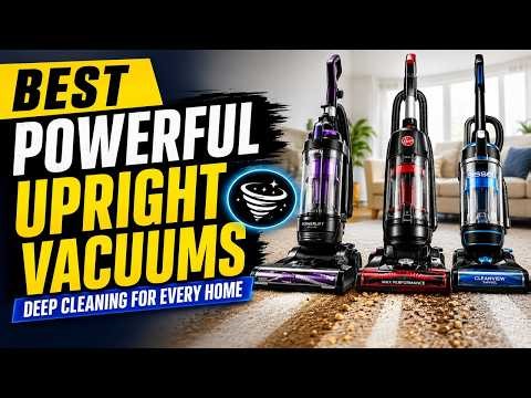 Upright Vacuum 🔥 4 Best Powerful Upright Vacuums: Deep Cleaning for Every Home