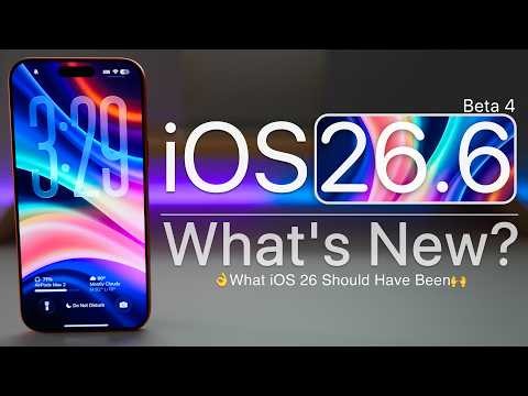 iOS 26.6 Beta 4 is Out! - What's New?