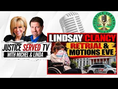 MONDAY NIGHT 6pmET:LINDSAY CLANCY RETRIAL & MOTIONS EVE. PLUS Caleb Flynn Singing Love and Muhhder!