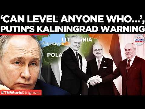 KALININGRAD FLASHPOINT: Putin Drops Ultimatum After NATO’s Repeated Threat To Capture Kaliningrad