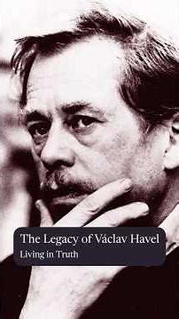 Mind and Fates: Václav Havel — Living in Truth