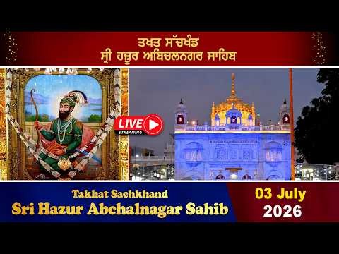 HD Live 03/07/2026 Evening Gurbani From Takhat Sachkhand Sri Hazur AbchalNagar Sahib Nanded.