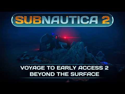 Subnautica 2 | Voyage to Early Access 2 - Beyond the Surface
