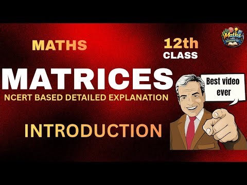 Matrices Introduction 🔥Class 12 Maths Chapter 3 | Basics Made Easy 💯 |NCERT Based for Boards 2026-27
