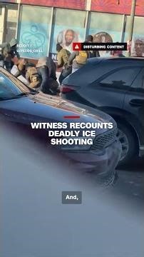 Witness recounts deadly ICE shooting