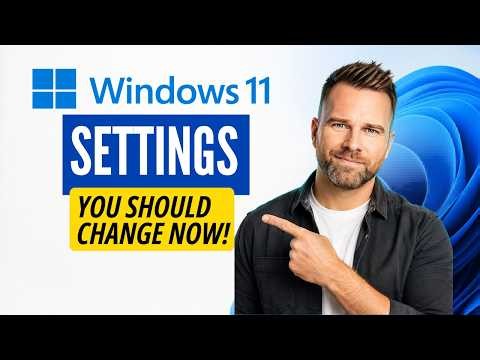 Windows 11 Settings You Should Change Now