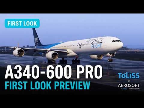 Aerosoft A340-600 Pro x ToLiss: First Look Preview!