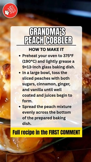 Grandma's Peach Cobbler 🍑🥧✨ Ingredients For the peach filling 6 cups fresh peaches, peeled and sliced (or 2 cans, 15 oz each, drained) 1/2 cup granulated sugar 1/2 cup light brown sugar, packed 1/2 tsp ground cinnamon 1/4 tsp ground ginger 1 tsp vanilla extract For the cobbler topping 1 cup all-purpose flour 1 cup granulated sugar 1 Tbsp baking powder 1/2 tsp salt 1/2 cup unsalted butter, melted 3/4 cup whole milk For the finish 1 Tbsp granulated sugar 1/2 tsp ground cinnamon Serves: 8 Prep ti