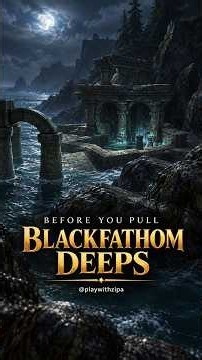 Before You Pull: Blackfathom Deeps | Quick Dungeon Guide