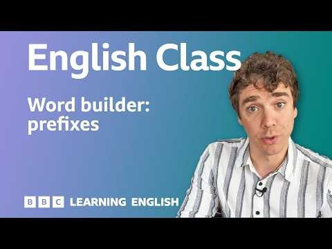 Build better vocabulary with prefixes: Live English Class