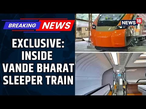 Exclusive Look Inside India’s First Vande Bharat Sleeper Train With Modern Comforts | News18