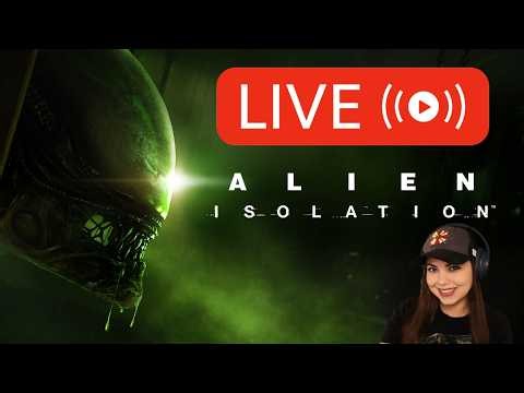 Alien: Isolation Full Playthrough [LIVE]