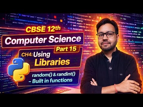Part 15 Ch4: Using Python Libraries || random & randint function | cbse 12th cs