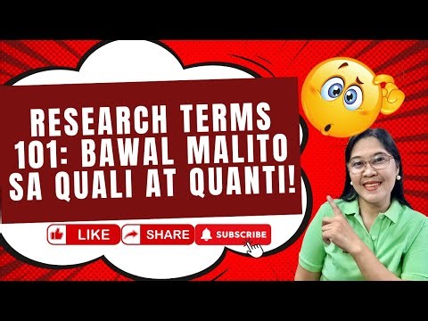VL 99- Research Terms 101: Bawal Malito sa Quali at Quanti!
