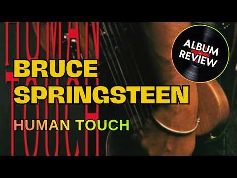 Reviewing Bruce Springsteen's "Human Touch"