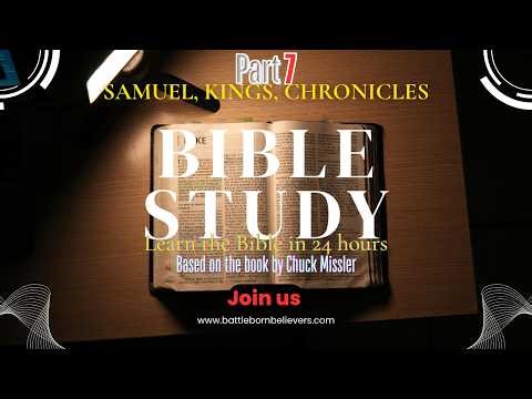 Part 7, LEARN THE BIBLE IN 24HRS SAMUEL KINGS CHRONICLES, BASED ON THE BOOK FROM DR.CHUCK MISSLER