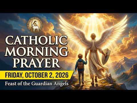 Catholic Morning Prayer | Friday October 2, 2026 | Feast of the Guardian Angels