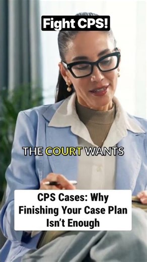 CPS Cases: Why Finishing Your Case Plan Isn’t Enough