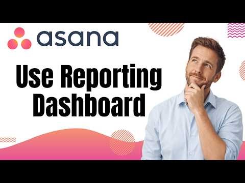 How To Use Asana Reporting Dashboards