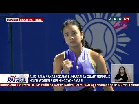Alex Eala sasalang sa quarterfinals ng PH Women's Open | TV Patrol