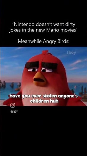 Nintendo doesn't add dirty jokes in mario movies but Angry Birds did get away with it #angrybirds