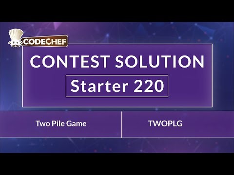 Two Pile Game | TWOPLG | Starter 220 | CodeChef Official Solution