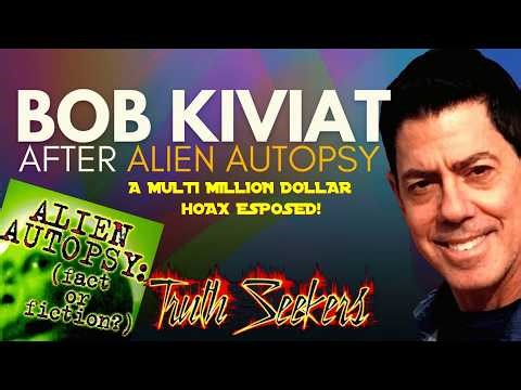 Bob Kiviat, After Alien Autopsy : A multi million dollar hoax EXPOSED!