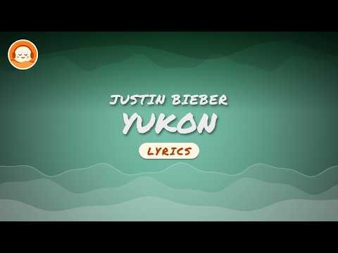 Justin Bieber - YUKON (Lyrics)