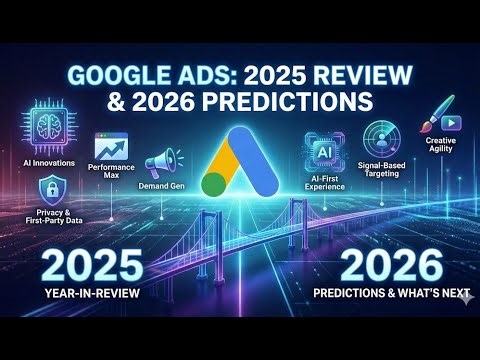 Google Ads 2025 Year-in-Review: AI Max, Performance Max Updates & 2026 Predictions