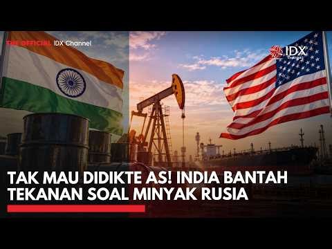 Tak Mau Didikte AS! India Bantah Tekanan soal Minyak Rusia | IDXC UPDATE