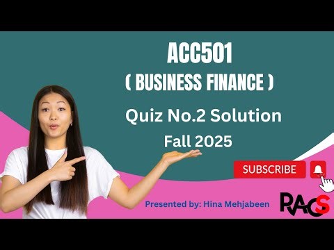 ACC501 (Business Finance) Quiz No.2 Solution Fall 2025 - By Rare Academy of Science