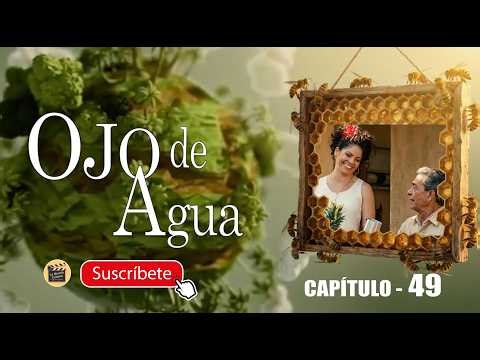 OJO DE AGUA | CAP - 49 | La Novela Cubana