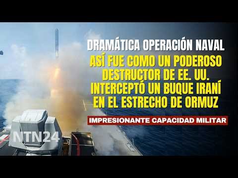 Así fue como un poderoso destructor de EE. UU. interceptó un buque iraní en el estrecho de Ormuz