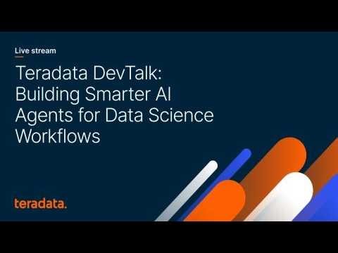 Teradata DevTalk: Building Smarter AI Agents for Data Science Workflows