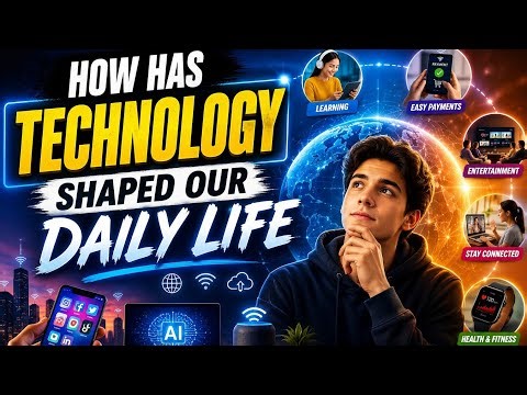 How Technology Has Shaped Our Daily Life 🌍📱 | The Good & The Future