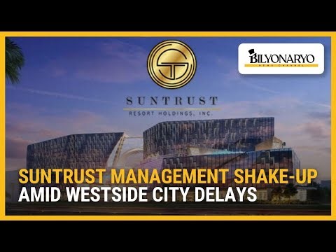 Suntrust management shake-up amid Westside City delays | Business Brief