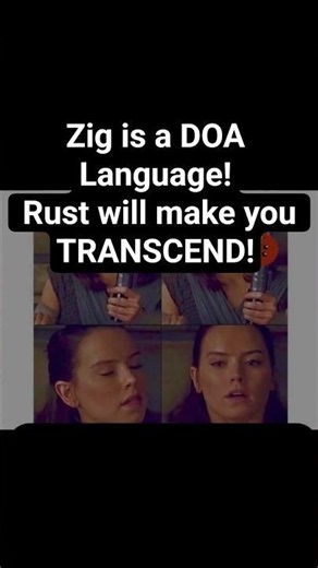 Zig is a DOA Language! Rust will make you TRANSCEND!