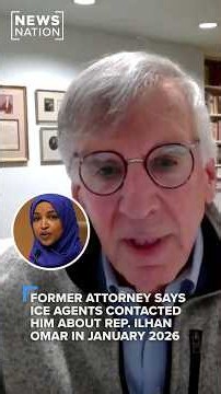 Former attorney says ICE agents contacted him about Rep. Ilhan Omar in January 2026